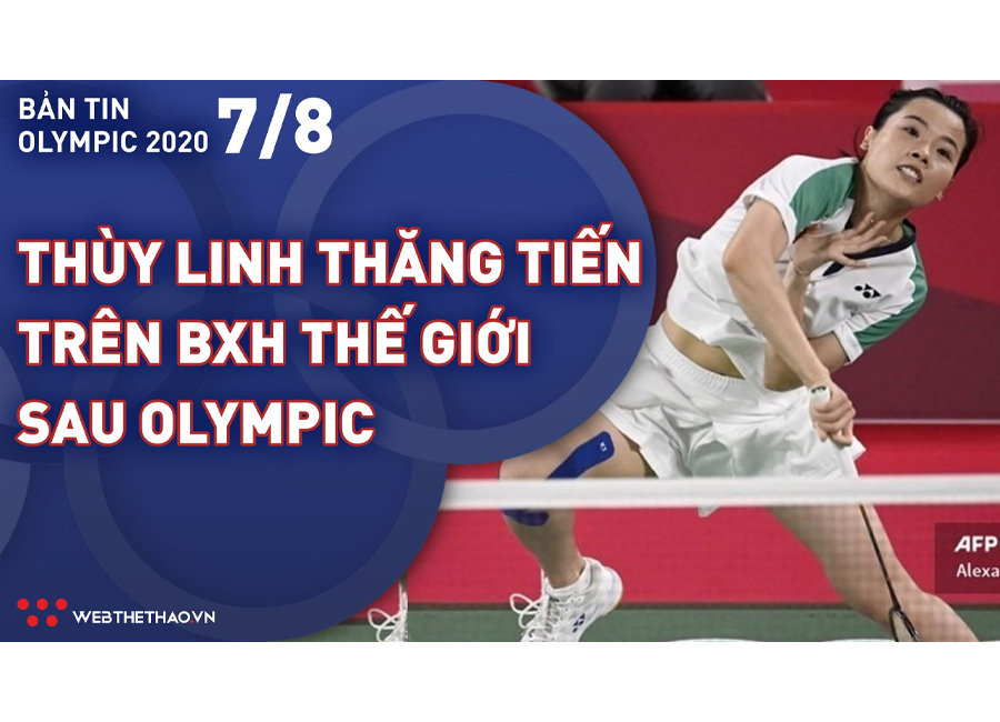 Nhịp đập Olympic 2021 | 07/08: Hot girl Thùy Linh thăng tiến BXH Thế giới sau Olympic