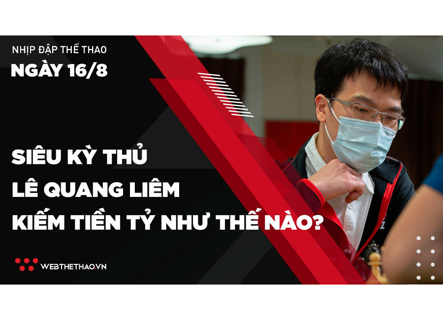 Nhịp đập Thể thao 16/08: Si&ecirc;u kỳ thủ L&ecirc; Quang Li&ecirc;m chơi cờ kiếm tiền tỷ như thế n&agrave;o?