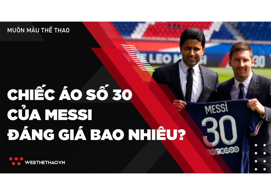 Chiếc áo số 30 của Messi ở PSG đáng giá bao nhiêu tiền?