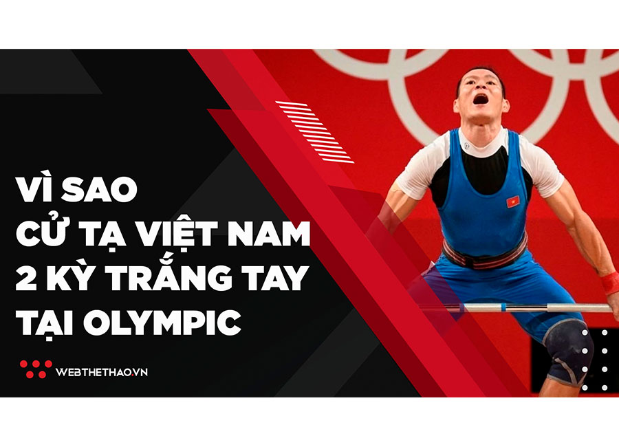 Vì sao cử tạ Việt Nam hai kỳ Olympic “trắng tay” còn Indonesia¸Philippines đại thắng? Vì sao cử tạ Việt Nam hai kỳ Olympic “trắng tay” còn Indonesia¸Philippines đại thắng?