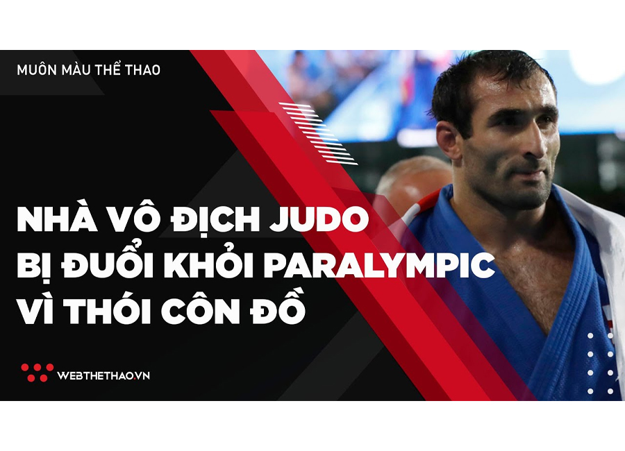 Nhà vô địch Judo bị đuổi khỏi Paralympic vì thói côn đồ