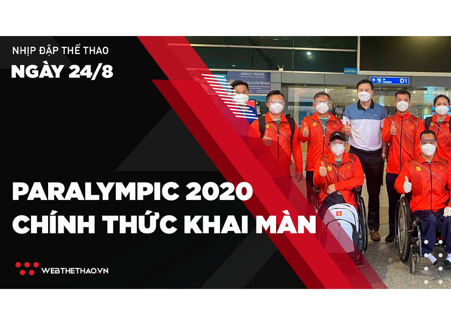 Nhịp đập Thể thao 24/08: Paralympic Tokyo 2020 chính thức khai màn