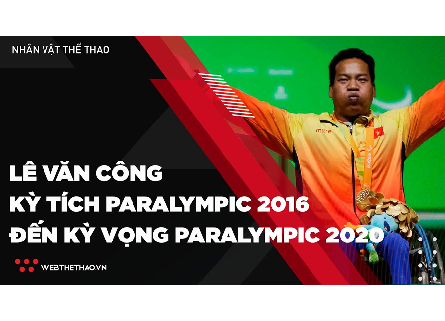 Lê Văn Công - Từ kỳ tích Paralympic 2016 đến kỳ vọng ở Paralympic 2020