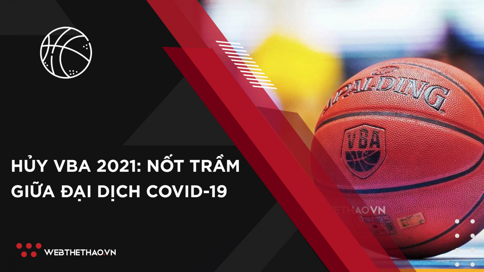 Hủy VBA 2021: Nốt trầm thể thao đỉnh cao giữa đại dịch COVID-19 Hủy VBA 2021: Nốt trầm thể thao đỉnh cao giữa đại dịch COVID-19