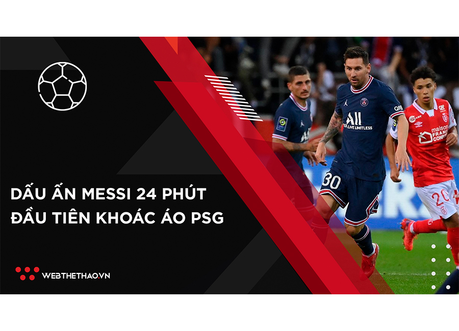 Dấu ấn Messi ở 24 phút đầu tiên khoác áo PSG