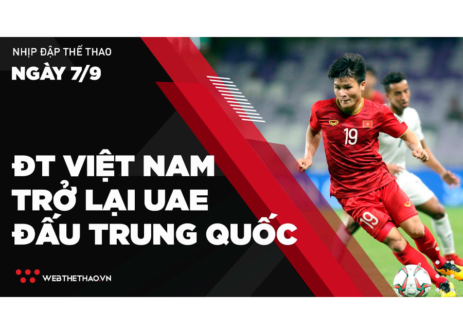Nhịp đập Thể thao 07/09: ĐT Việt Nam trở lại UAE đấu Trung Quốc