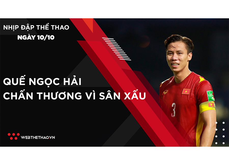 Nhịp đập Thể thao 10/10: ĐTVN tập buổi đầu tiên, Quế Ngọc Hải chấn thương vì sân xấu