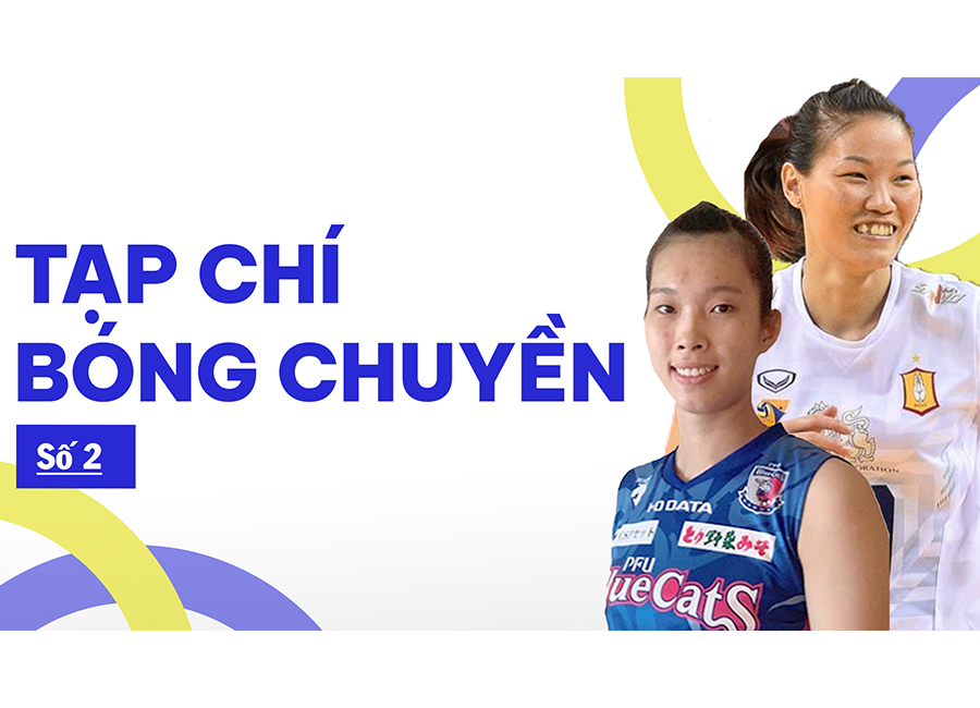 Tạp chí bóng chuyền | số 2 | Huyền thoại Ngọc Hoa và sự khởi đầu mới của khủng long Thanh Thuý Tạp chí bóng chuyền | số 2 | Huyền thoại Ngọc Hoa và sự khởi đầu mới của khủng long Thanh Thuý