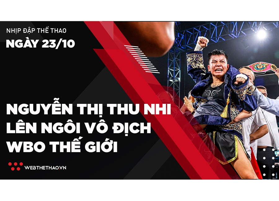 Nhịp đập thể thao | 23/10: Nguyễn Thị Thu Nhi lên ngôi vô địch WBO thế giới Nhịp đập thể thao | 23/10: Nguyễn Thị Thu Nhi lên ngôi vô địch WBO thế giới