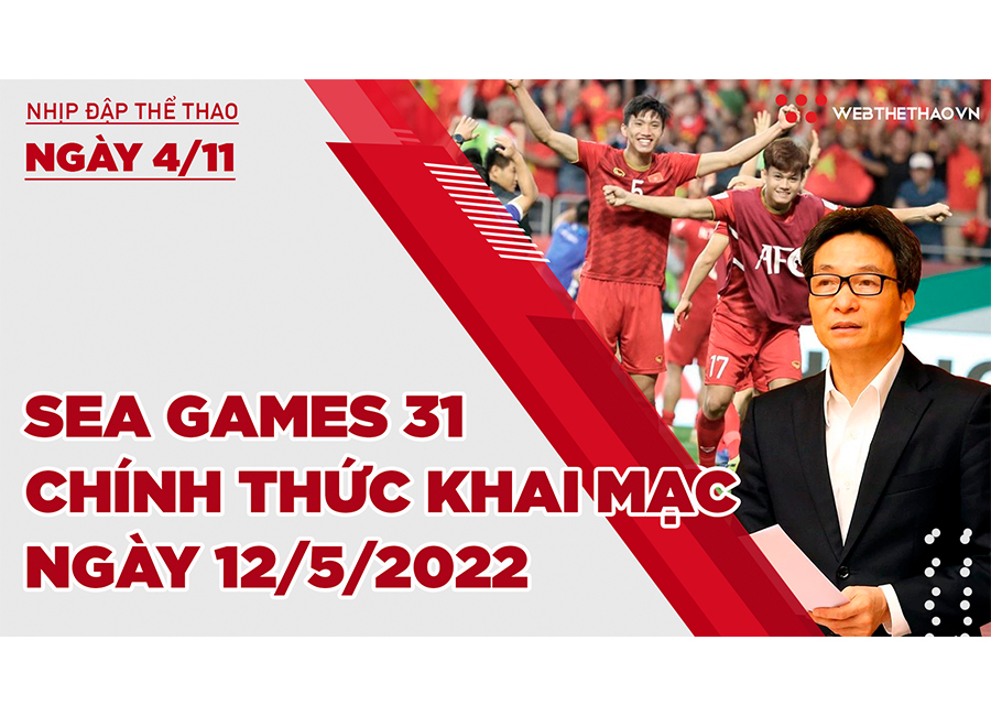 Nhịp đập Thể thao 04/11: SEA Games 31 chính thức khai mạc ngày 12/5/2022