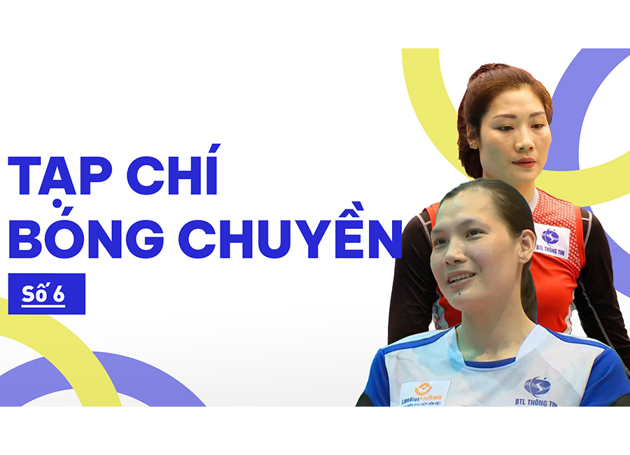 Tạp chí bóng chuyền | Số 6 | Cặp chị em xuất sắc của làng bóng chuyền Việt Nam