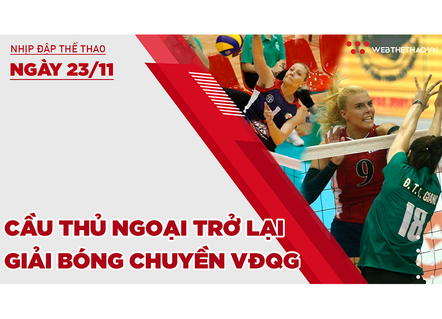 Nhịp đập thể thao | 23/11: LĐBC Việt Nam xem xét đưa cầu thủ ngoại trở lại giải VĐQG