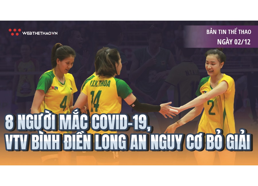 Nhịp đập thể thao | 2/12: 8 thành viên mắc COVID-19, VTV Bình Điền Long An đứng trước nguy cơ bỏ giải