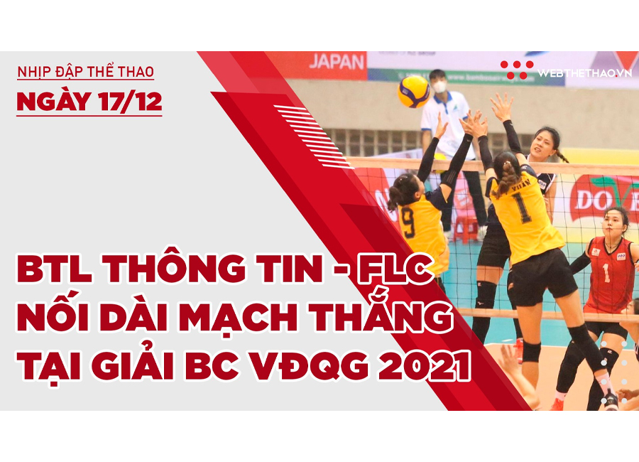 Nhịp đập thể thao | 17/12: BTL Thông tin - FLC nối dài mạch thắng tại giải bóng chuyền VĐQG 2021