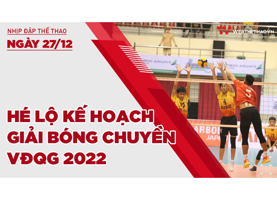 Nhịp đập thể thao | 27/12: Hé lộ kế hoạch giải bóng chuyền VĐQG 2022