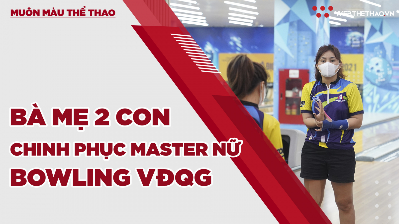 Bà mẹ 2 con thi đấu 10 tiếng chinh phục Master nữ giải Bowling VĐQG