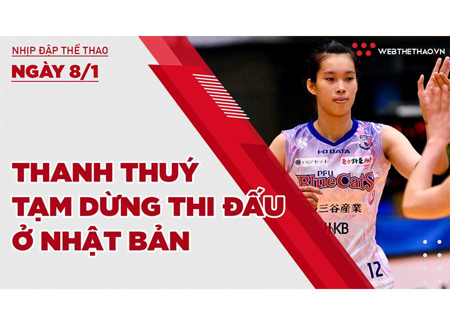 Nhịp đập thể thao | 8/1: Thanh Thuý tạm dừng thi đấu ở Nhật Bản mùa giải sau