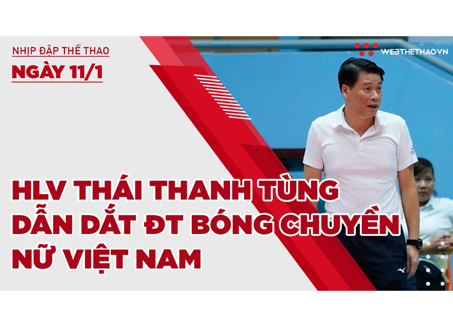 Nhịp đập thể thao | 11/1: HLV Thái Thanh Tùng dẫn dắt ĐT bóng chuyền nữ Việt Nam Nhịp đập thể thao | 11/1: HLV Thái Thanh Tùng dẫn dắt ĐT bóng chuyền nữ Việt Nam