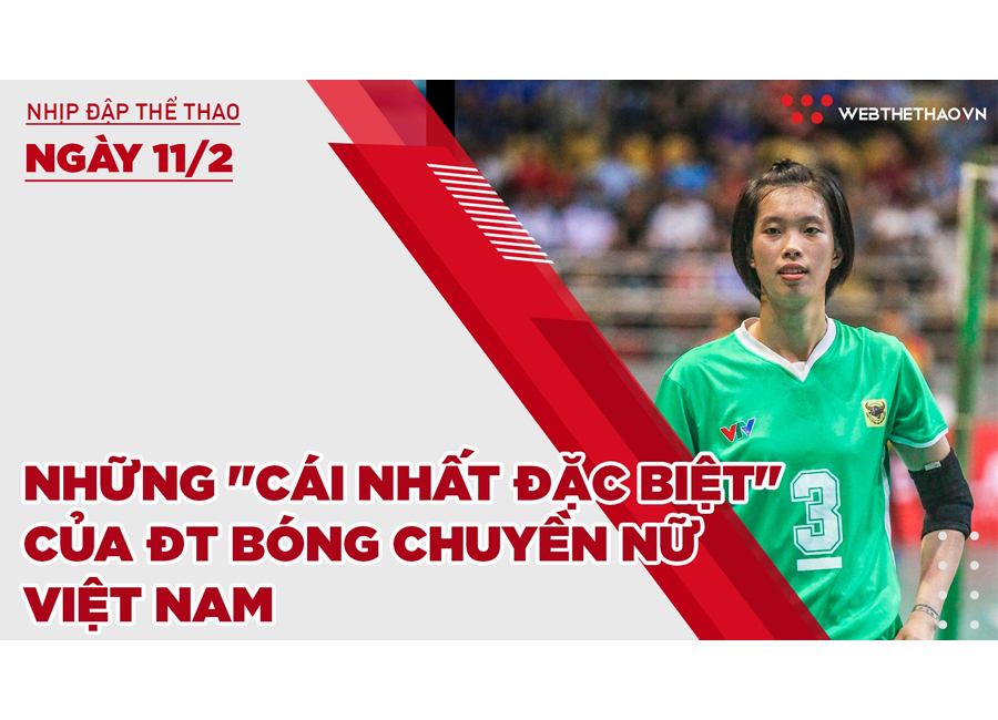Nhịp đập thể thao | 11/2: Những "cái nhất đặc biệt" của ĐT bóng chuyền nữ Việt Nam ở lần tập trung săn HCV SEA Games
