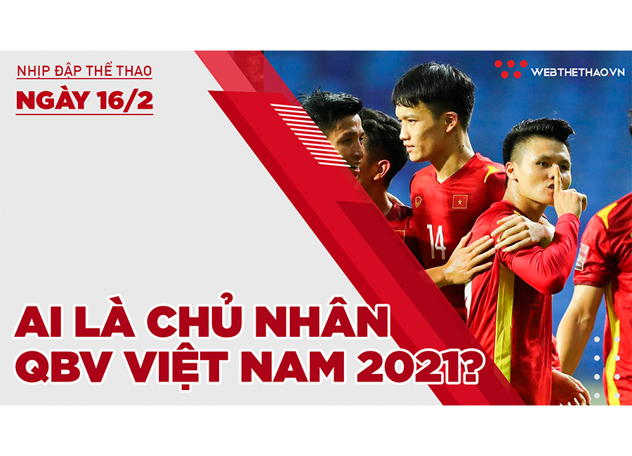 Nhịp đập thể thao | 16/2: Quả bóng vàng Việt Nam 2021 - Ai là người xứng đáng?