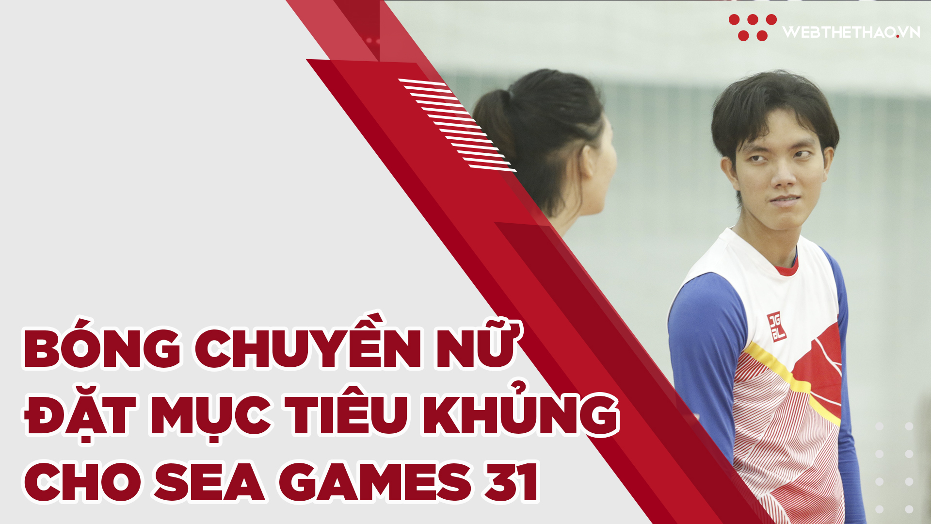 Vượt bão Covid 19, ĐT bóng chuyền nữ đặt mục tiêu khủng tại Sea Games 31