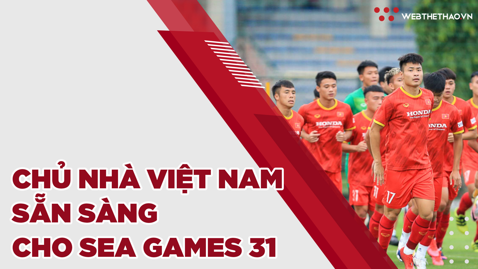 Chủ nhà Việt Nam sẵn sàng cho SEA Games 31 - Đề xuất tăng số lượng đăng ký VĐV môn bóng đá