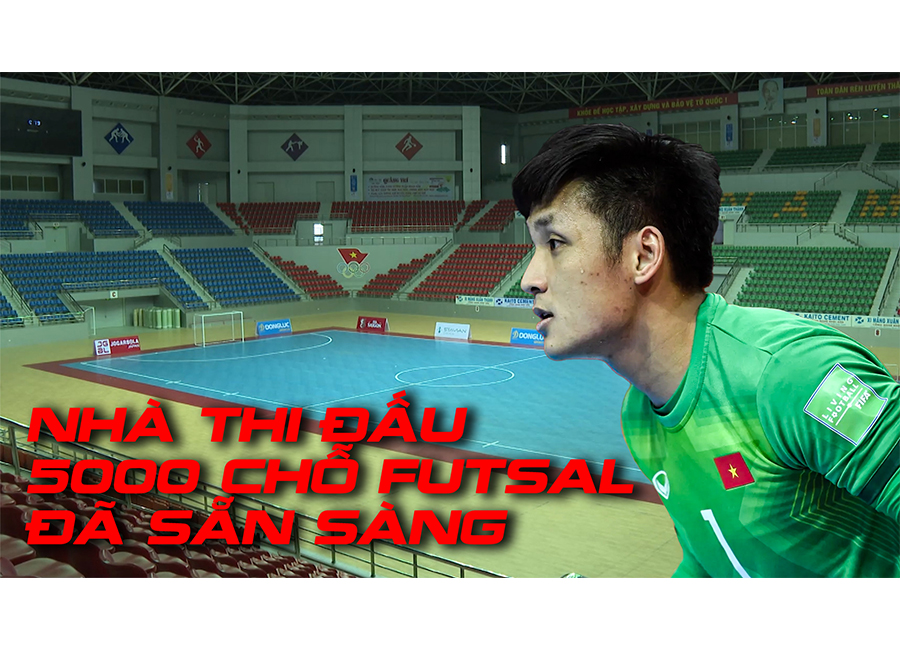 Nhà thi đấu 5000 chỗ cho futsal tại SEA Games 31 đã sẵn sàng