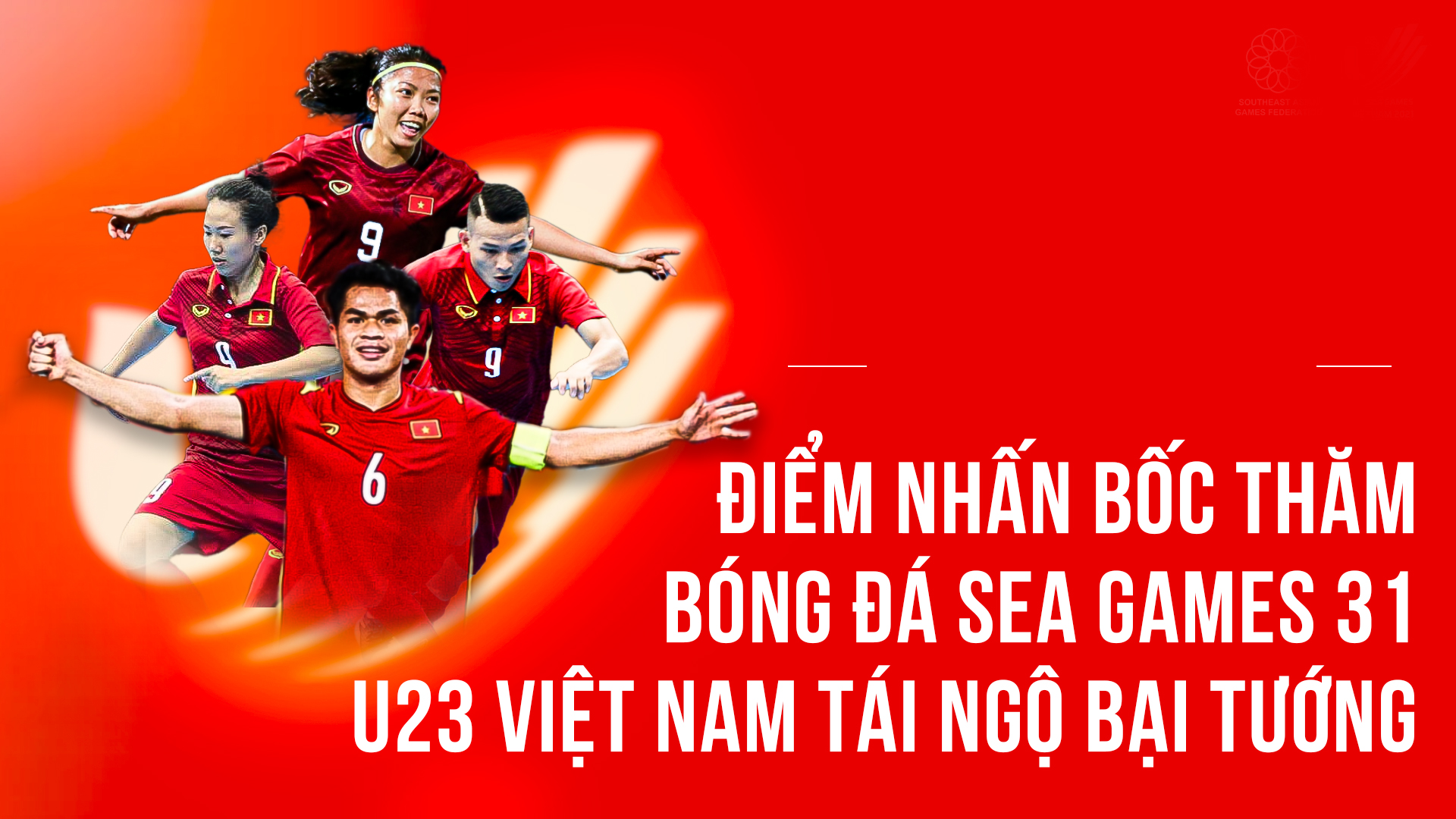 Điểm nhấn bốc thăm b&oacute;ng đ&aacute; SEA Games 31: U23 Việt Nam t&aacute;i ngộ bại tướng Indonesia