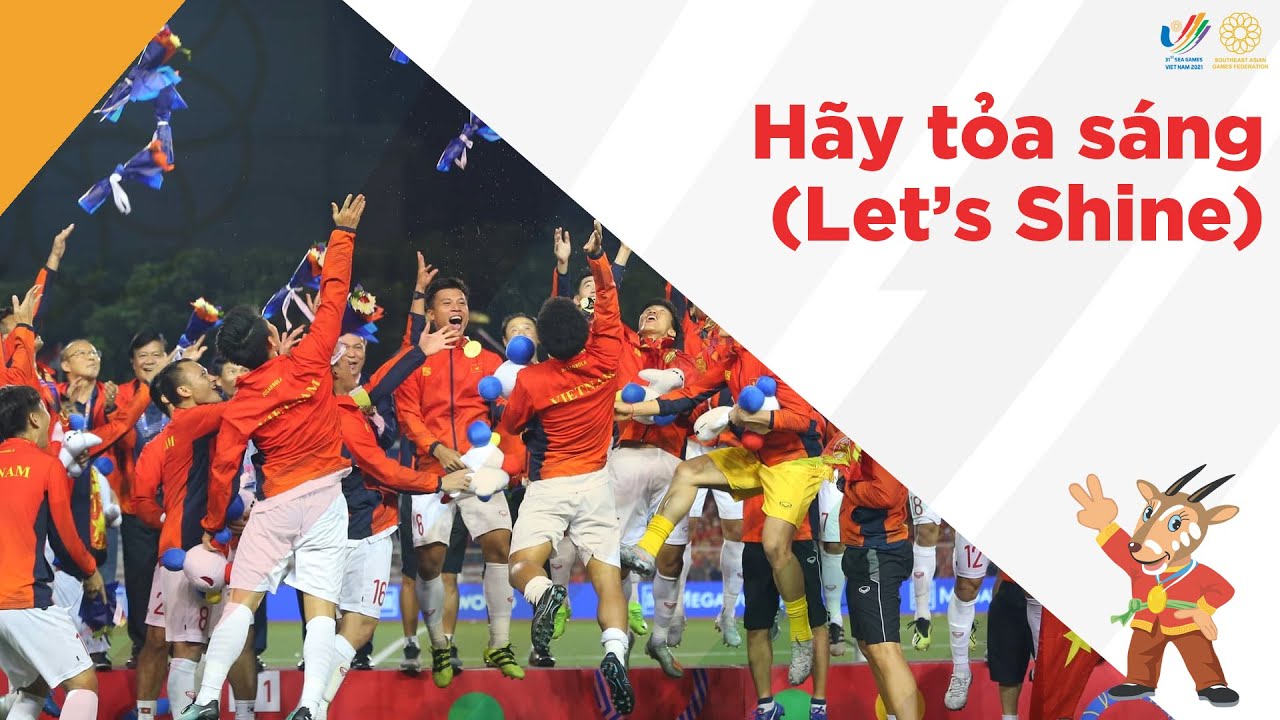 Bài hát SEA Games 31: Hãy tỏa sáng - Let's Shine Bài hát SEA Games 31: Hãy tỏa sáng - Let's Shine