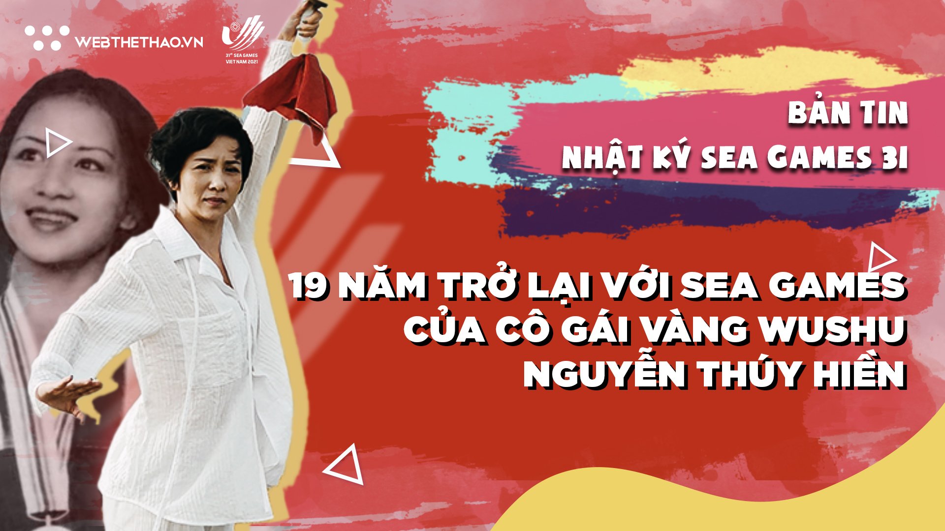 Nhật ký SEA Games 31 | Số 3 | 19 năm trở lại với SEA Games của cô gái vàng wushu Nguyễn Thúy Hiền