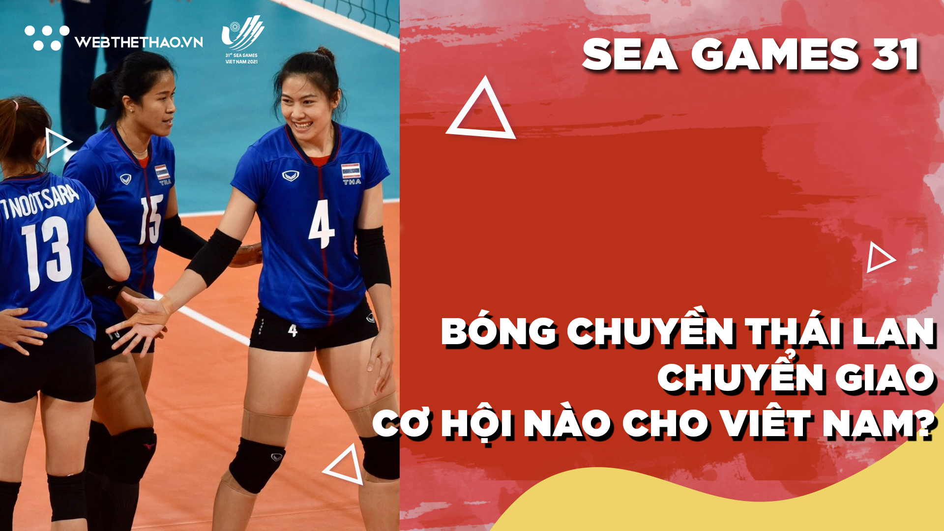 Bóng chuyền nữ Thái Lan trong giai đoạn chuyển giao, cơ hội nào cho Việt Nam tại SEA Games 31