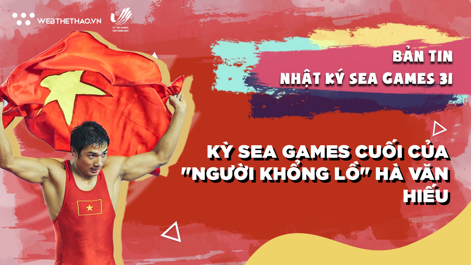 Nhật ký SEA Games 31 | Số 5 | Kỳ SEA Games cuối của "người khổng lồ" Hà Văn Hiếu