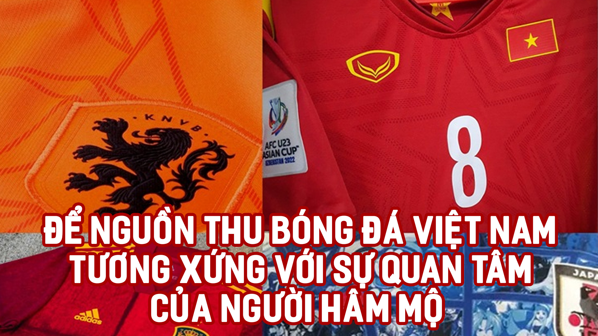 Để nguồn thu bóng đá Việt Nam tương xứng với sự quan tâm của người hâm mộ