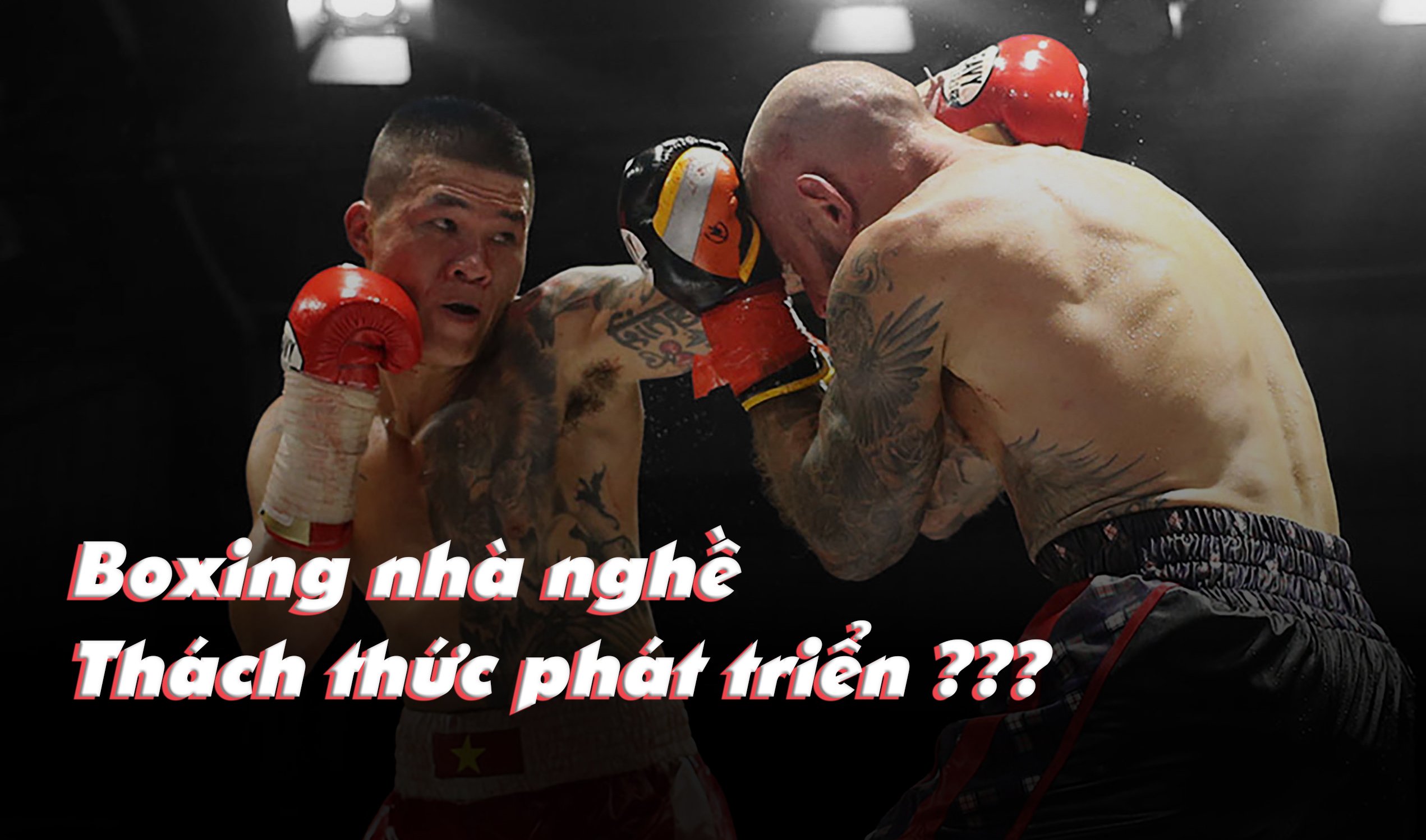 Boxing nhà nghề Việt Nam - Những thách thức trên hành trình phát triển