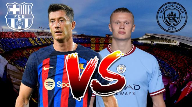 Đội hình ra sân Barca vs Man City dự kiến: Lewandowski đối đầu Haaland