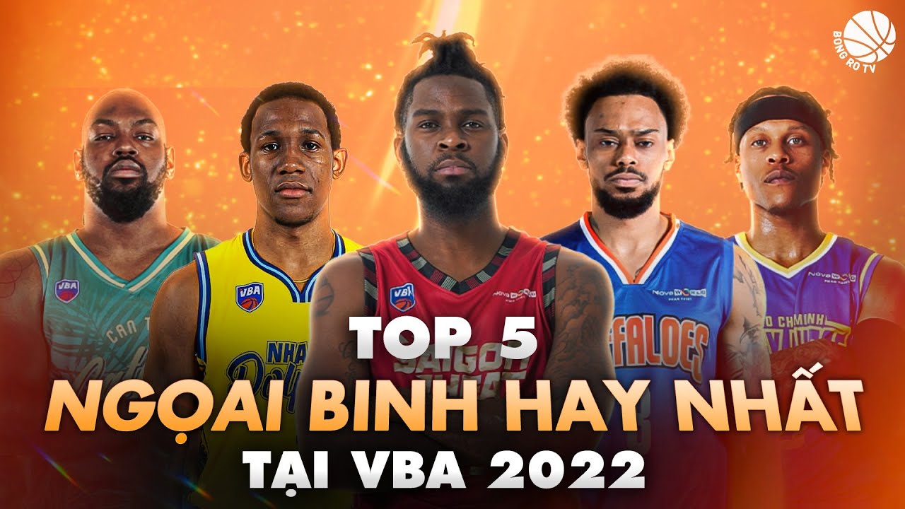 Điểm danh Top 5 ngoại binh hay nhất tại VBA 2022