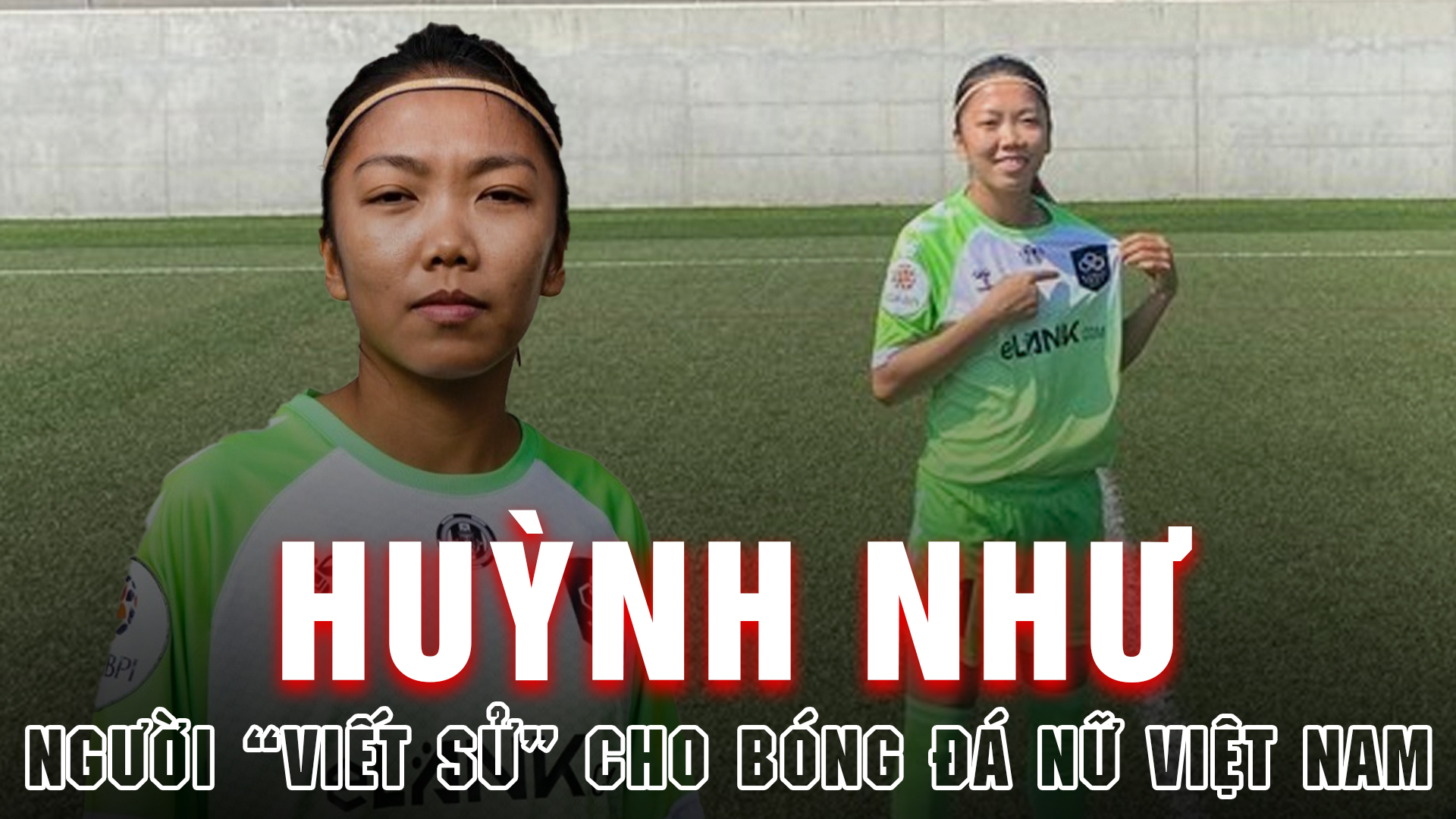 Huỳnh Như: Người “viết sử” cho bóng đá nữ Việt Nam
