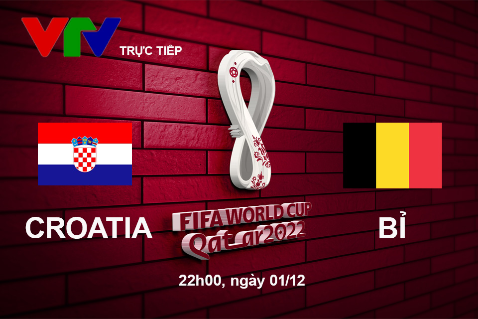 Link xem trực tiếp Croatia vs Bỉ 22h hôm nay, bảng F World Cup 2022