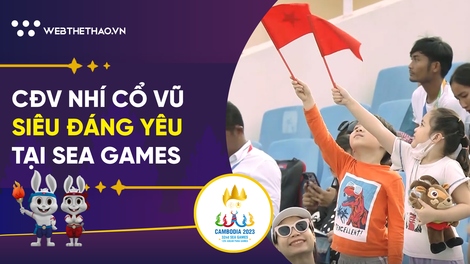 Sao yêu thế! CĐV nhí cổ vũ siêu đáng yêu tại SEA Games!