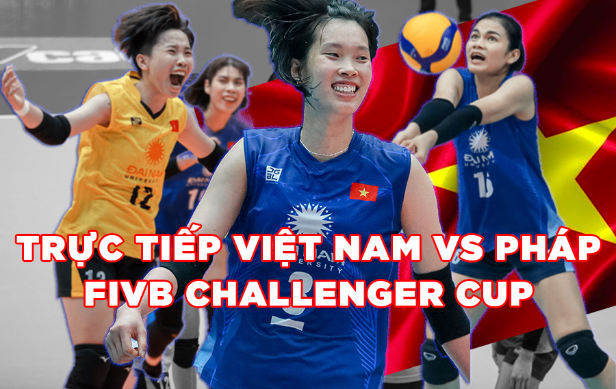 Trực tiếp bóng chuyền nữ FIVB Challenger Cup 2023: Việt Nam thử lửa Pháp Trực tiếp bóng chuyền nữ FIVB Challenger Cup 2023: Việt Nam thử lửa Pháp