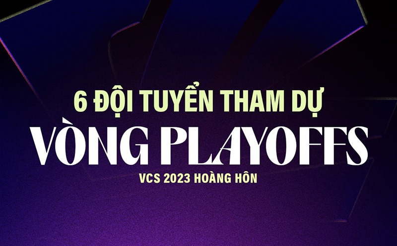 Lịch thi đấu playoffs VCS Mùa Hè 2023 mới nhất Lịch thi đấu playoffs VCS Mùa Hè 2023 mới nhất
