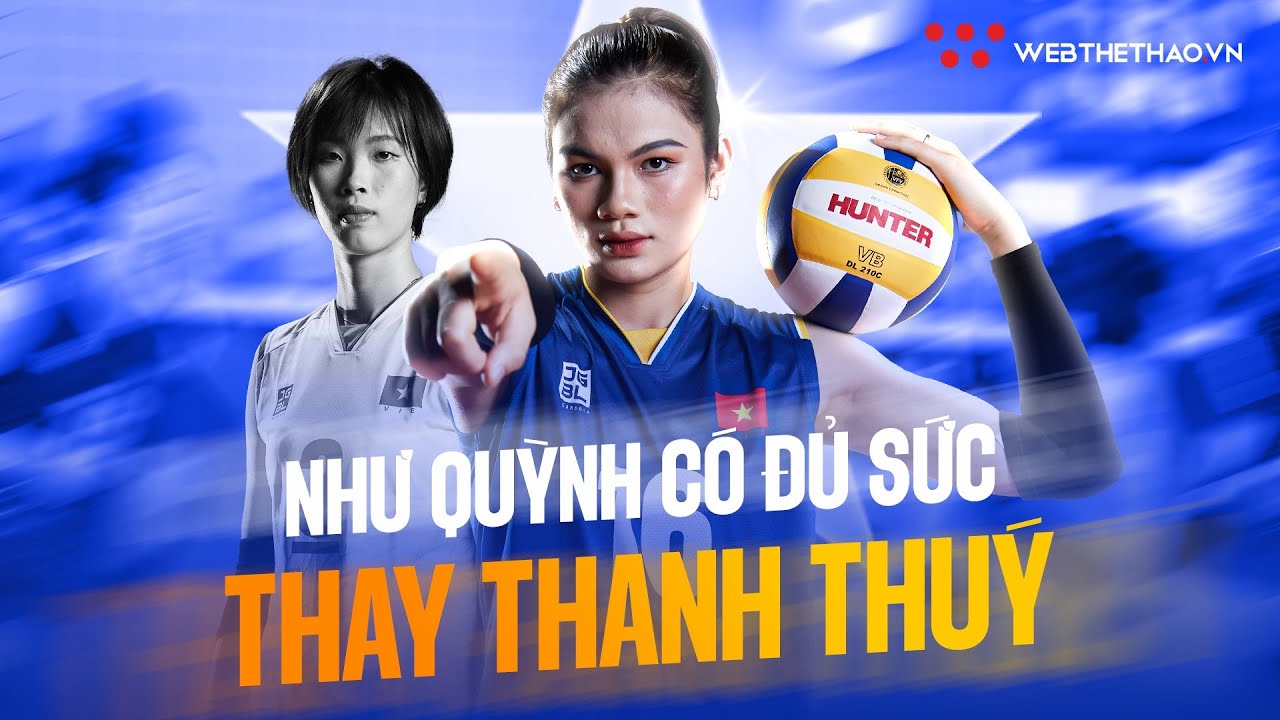 NHM Thái Lan ấn tượng đặc biệt Vi Thị Như Quỳnh của tuyển bóng chuyền nữ Việt Nam đa dạng hơn