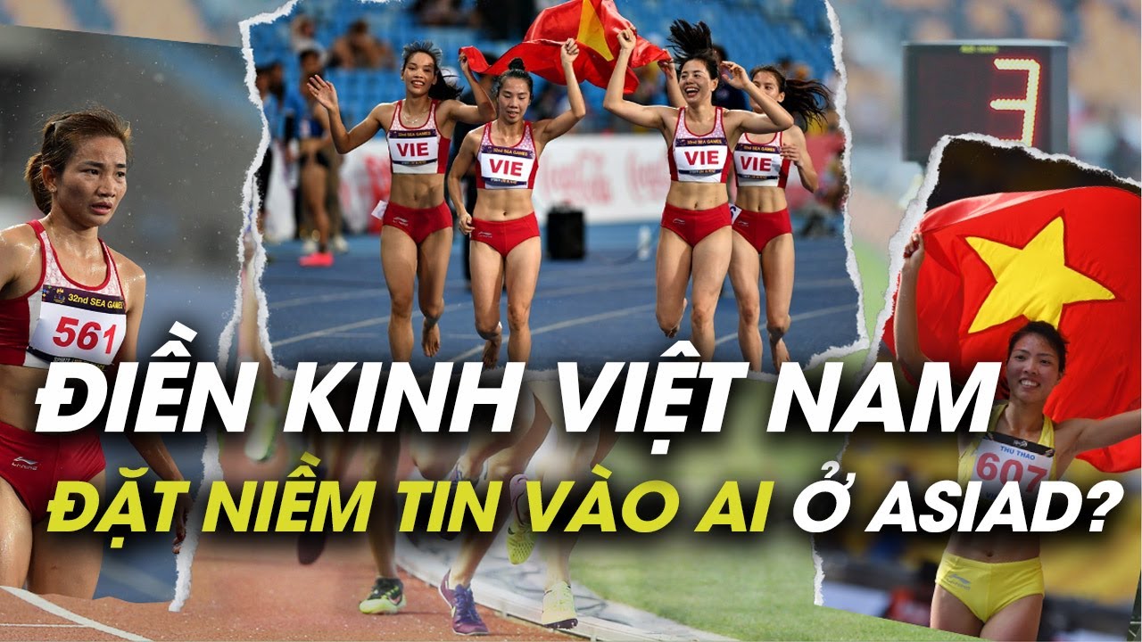 Điền kinh Việt Nam đặt niềm tin vào ai cho ASIAD 19?