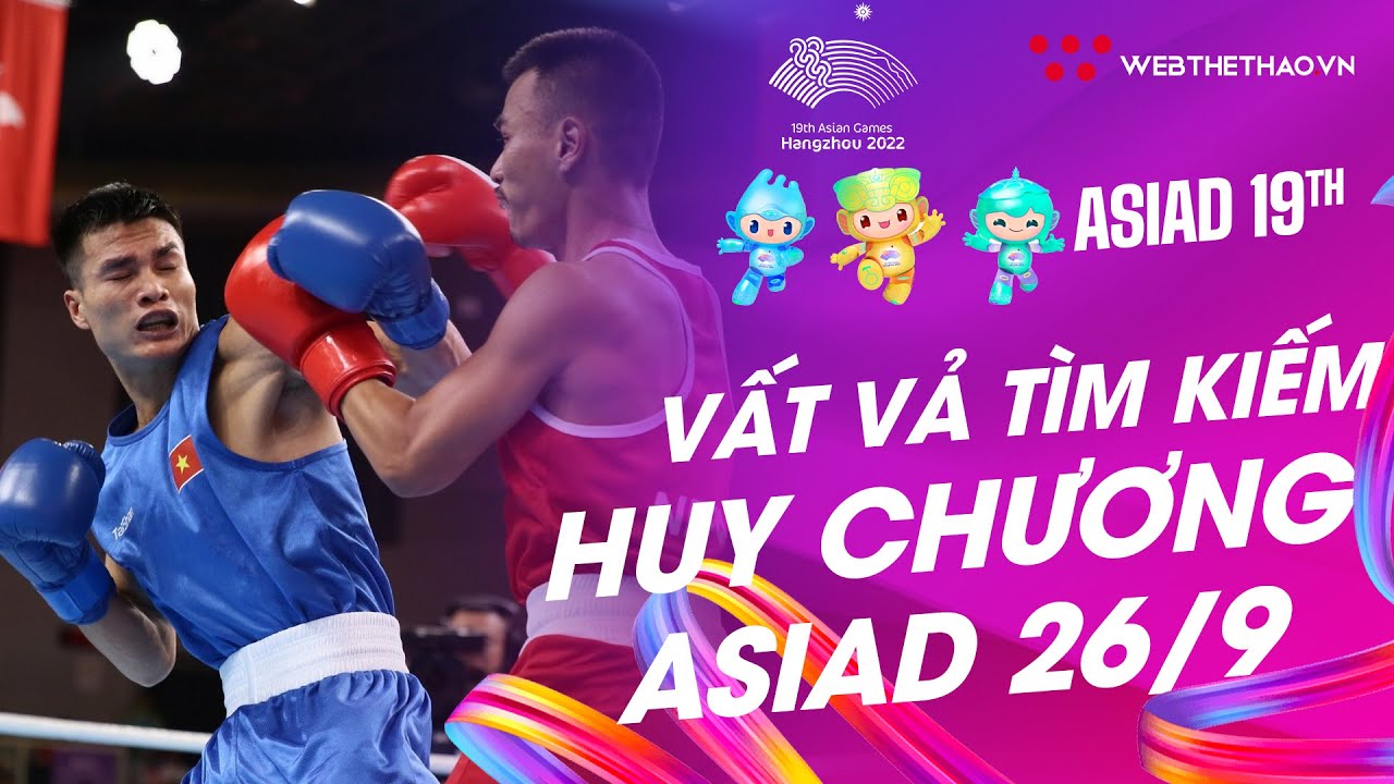 BẢN TIN VƯỢT S&Oacute;NG ASIAD 19 | 26/9 | Vất vả đi t&igrave;m kiếm những tấm huy chương