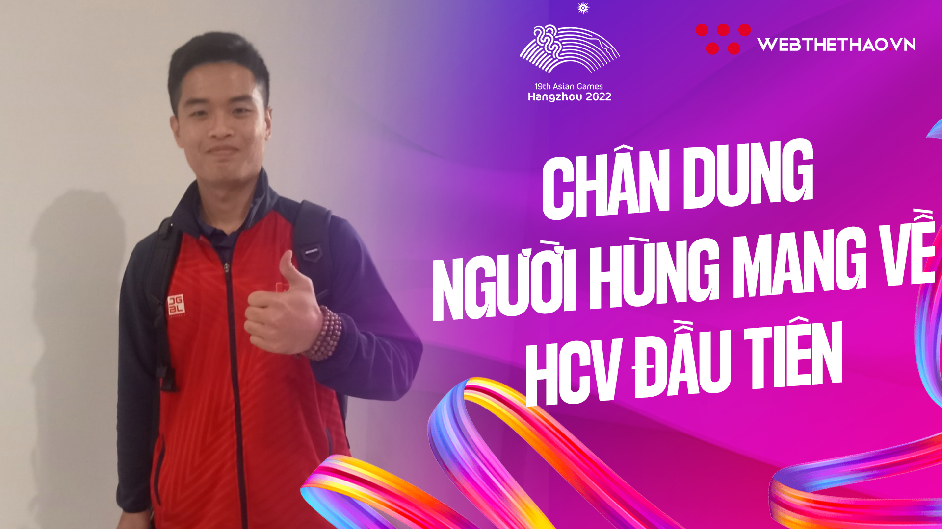 Chân dung người hùng mang về tấm HCV đầu tiên cho đoàn thể thao Việt Nam tại ASIAD Hàng Châu