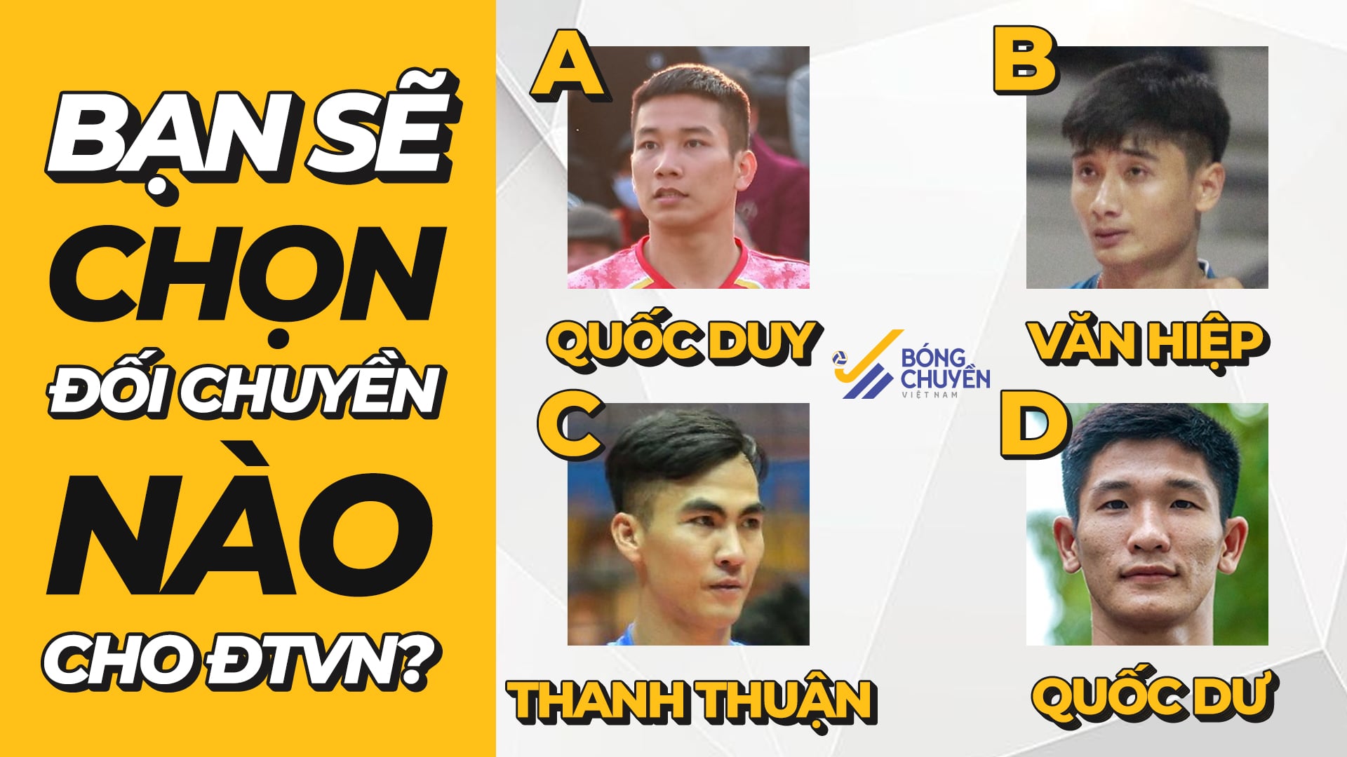 Nếu là HLV ĐT bóng chuyền nam Việt Nam, bạn sẽ chọn đối chuyền nào?