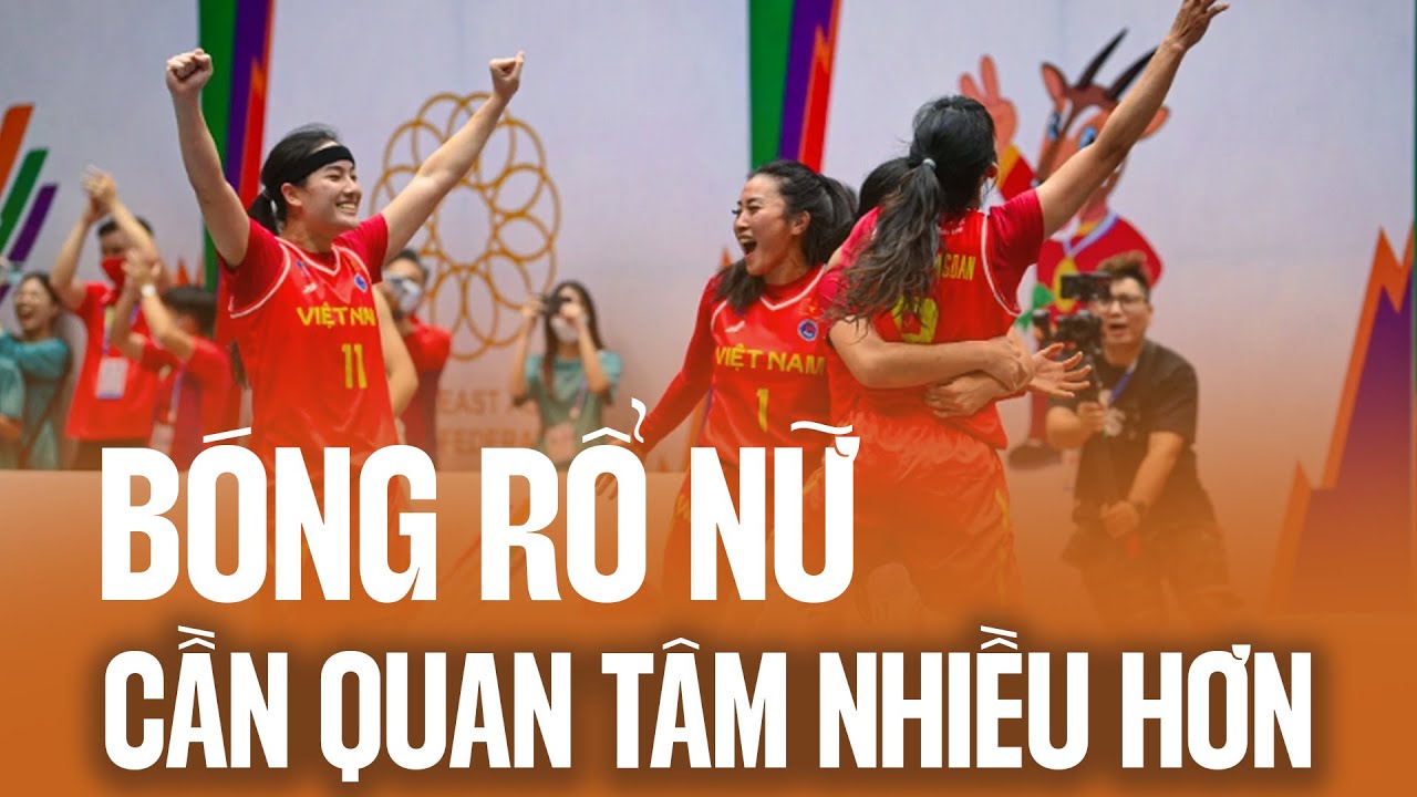 Bóng rổ nữ nên được chú ý nhiều hơn tại Việt Nam