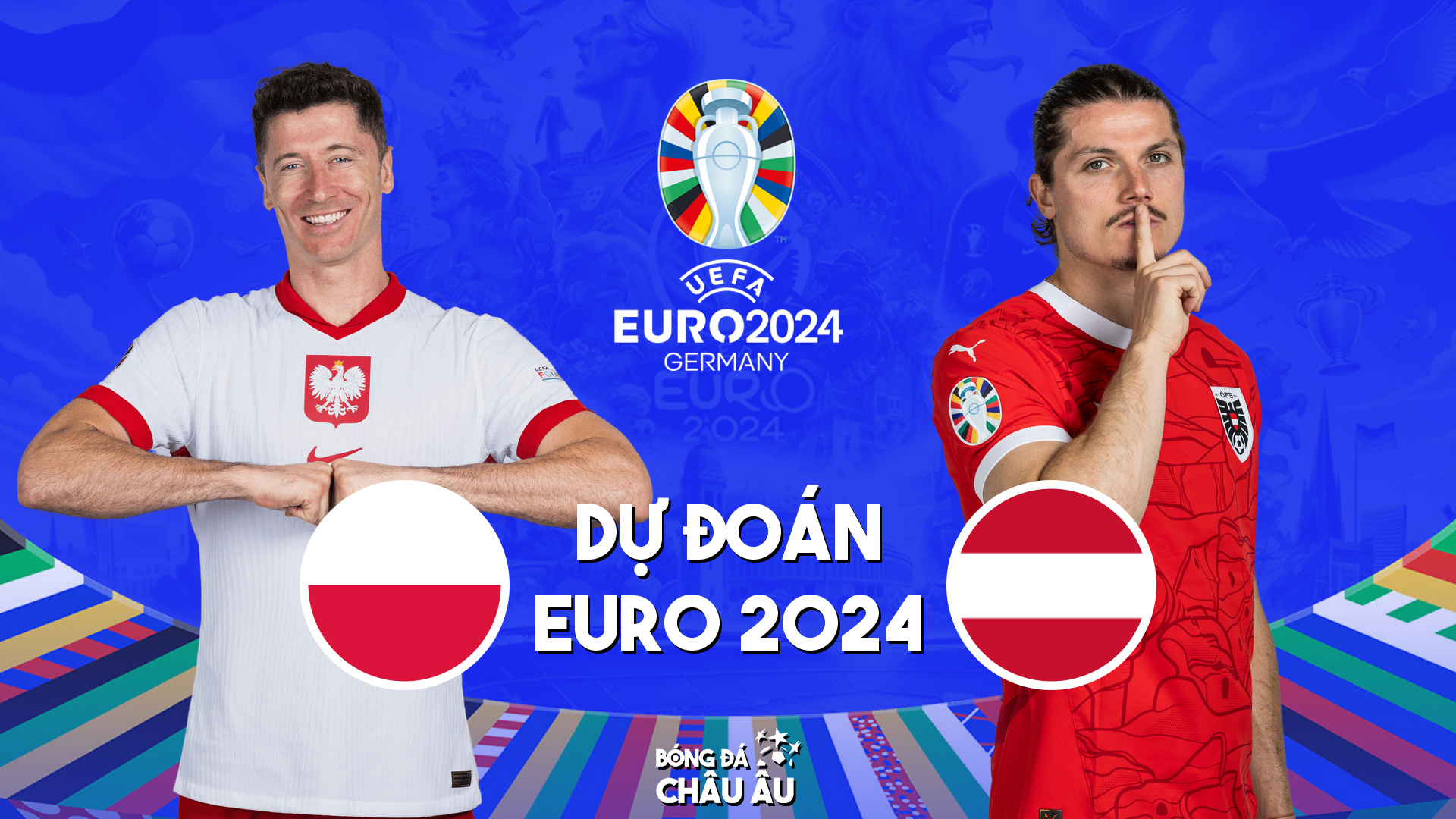 Dự đoán tỷ số bóng đá | BA LAN vs ÁO | Nhận định Bảng D EURO 2024