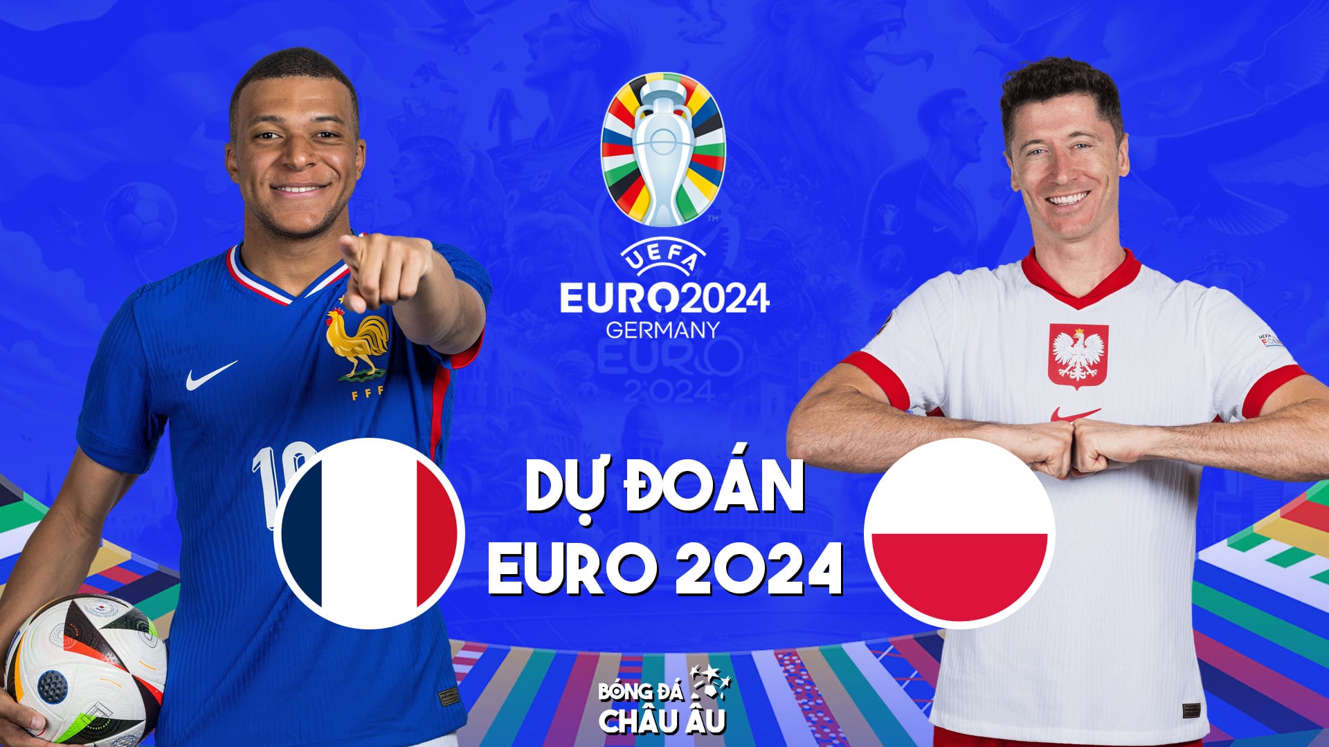 Dự đoán tỷ số bóng đá | PHÁP vs BA LAN | Nhận định Bảng D EURO 2024