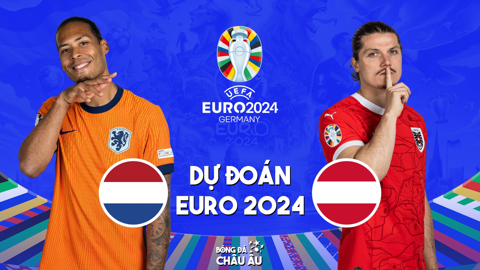 Dự đoán tỷ số bóng đá | HÀ LAN vs ÁO | Nhận định Bảng D EURO 2024